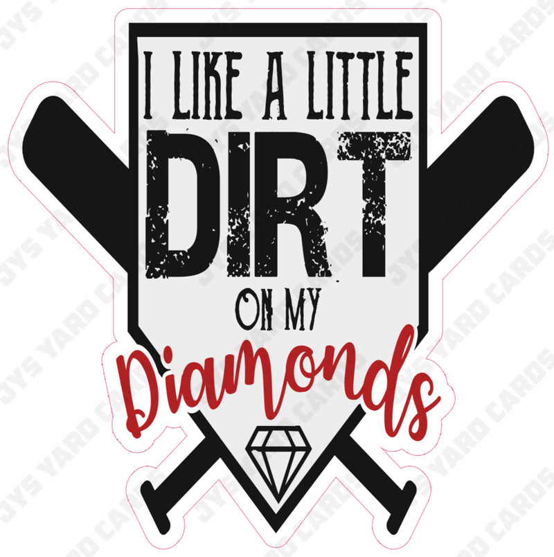 I LIKE A LITTLE DIRT ON MY DIAMONDS