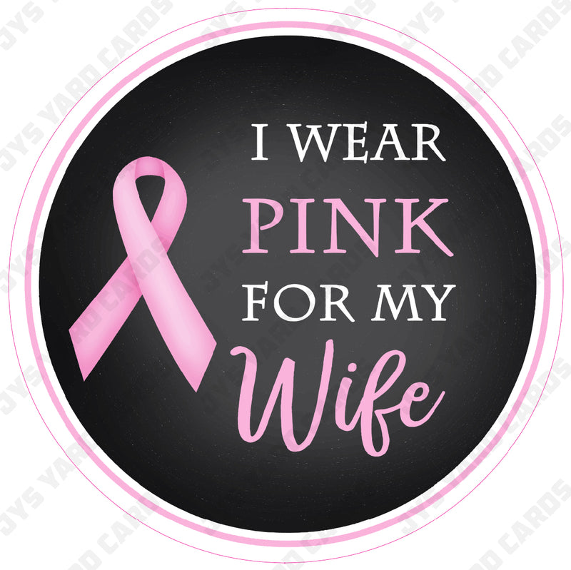 I WEAR PINK FOR MY WIFE