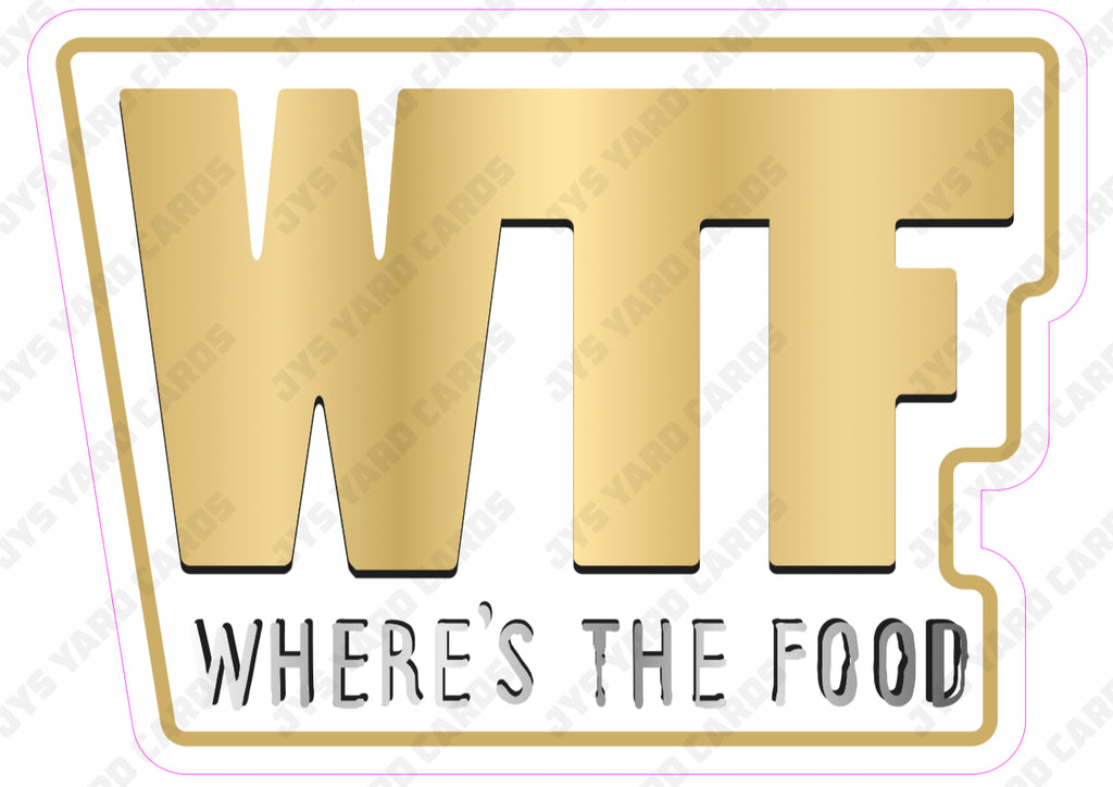 WTF (WHERE’S THE FOOD) - Yard Card Signs by JYS International