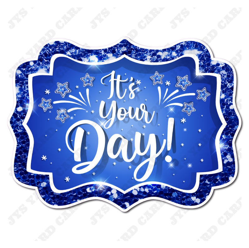 IT’S YOUR DAY: BLUE - Yard Card Signs by JYS International