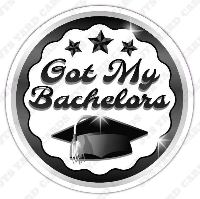 GOT MY BACHELORS