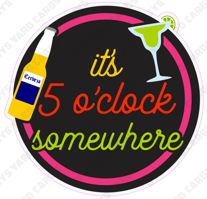 IT’S FIVE O’ CLOCK SOMEWHERE