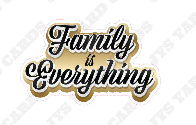 FAMILY IS EVERYTHING STATEMENT