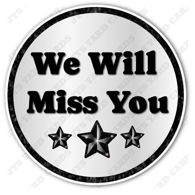 WE WILL MISS YOU STATEMENT - Yard Card Signs by JYS International