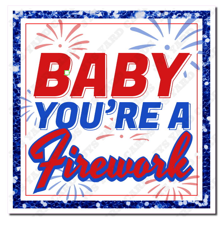 BABY YOU'RE A FIREWORK: STATEMENT - Yard Card Signs by JYS International