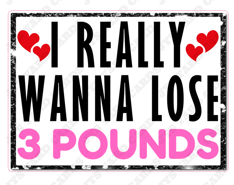 LOSE 3 POUNDS - Yard Card Signs by JYS International