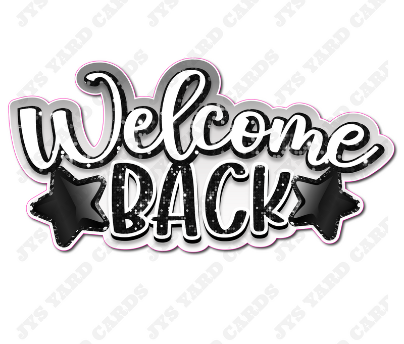 WELCOME BACK STATEMENT: BLACK & WHITE - Yard Card Signs by JYS International